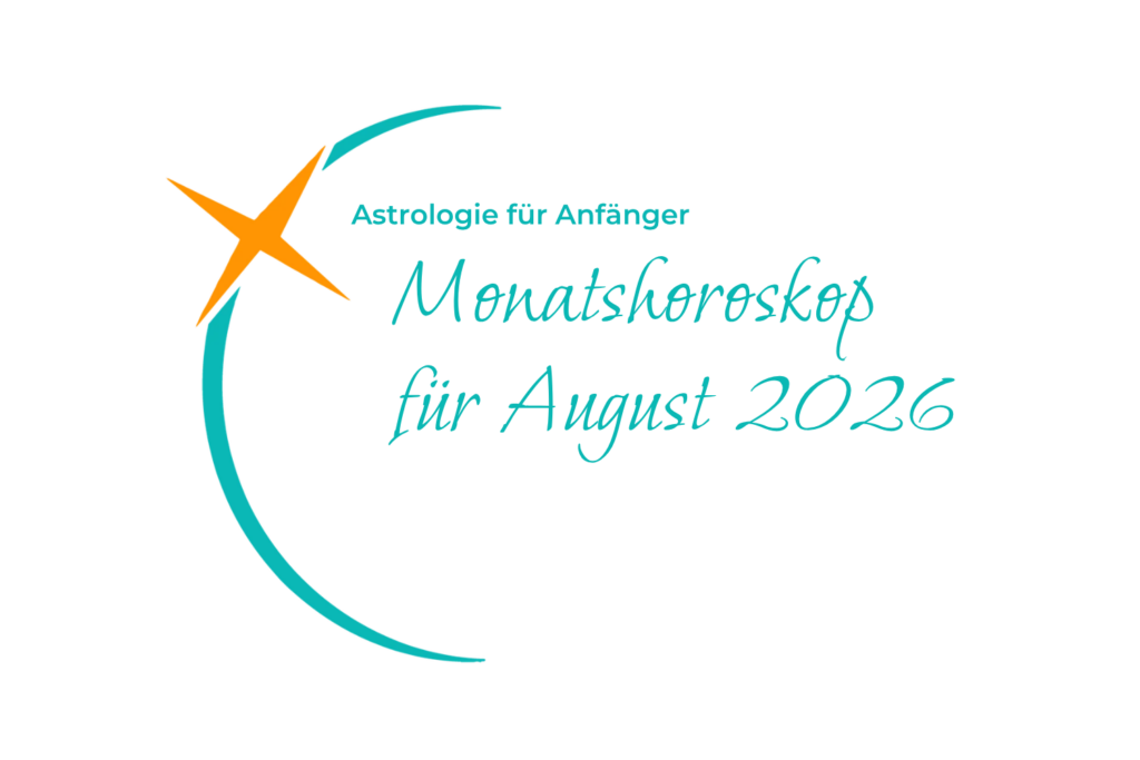 Monatshoroskop August 2026 – Astrologie für Anfänger